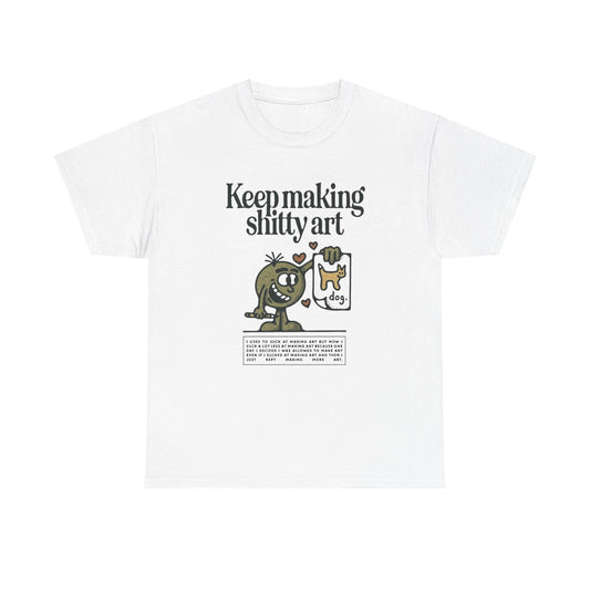 Keep Making Bad Art T Shirt Graphic Unisex Heavy Cotton Tee NEW GIFT