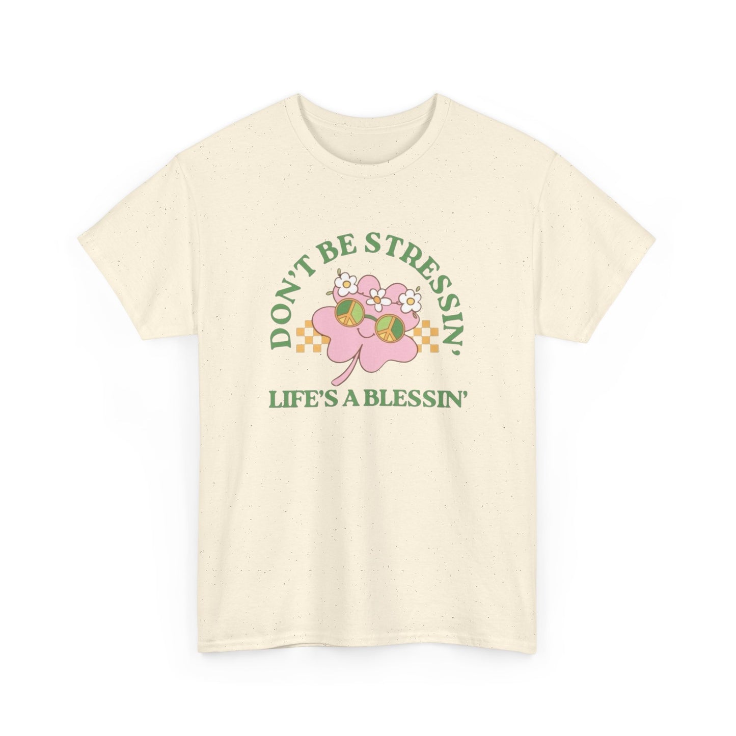 Don't Be Stressing Lifes A Blessing Graphic T Shirt NEW ADULT Tee