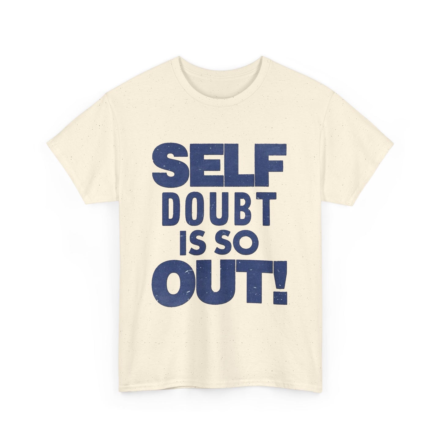 Self Doubt Is So Out Graphic T Shirt NEW ADULT Unisex Heavy Cotton Tee