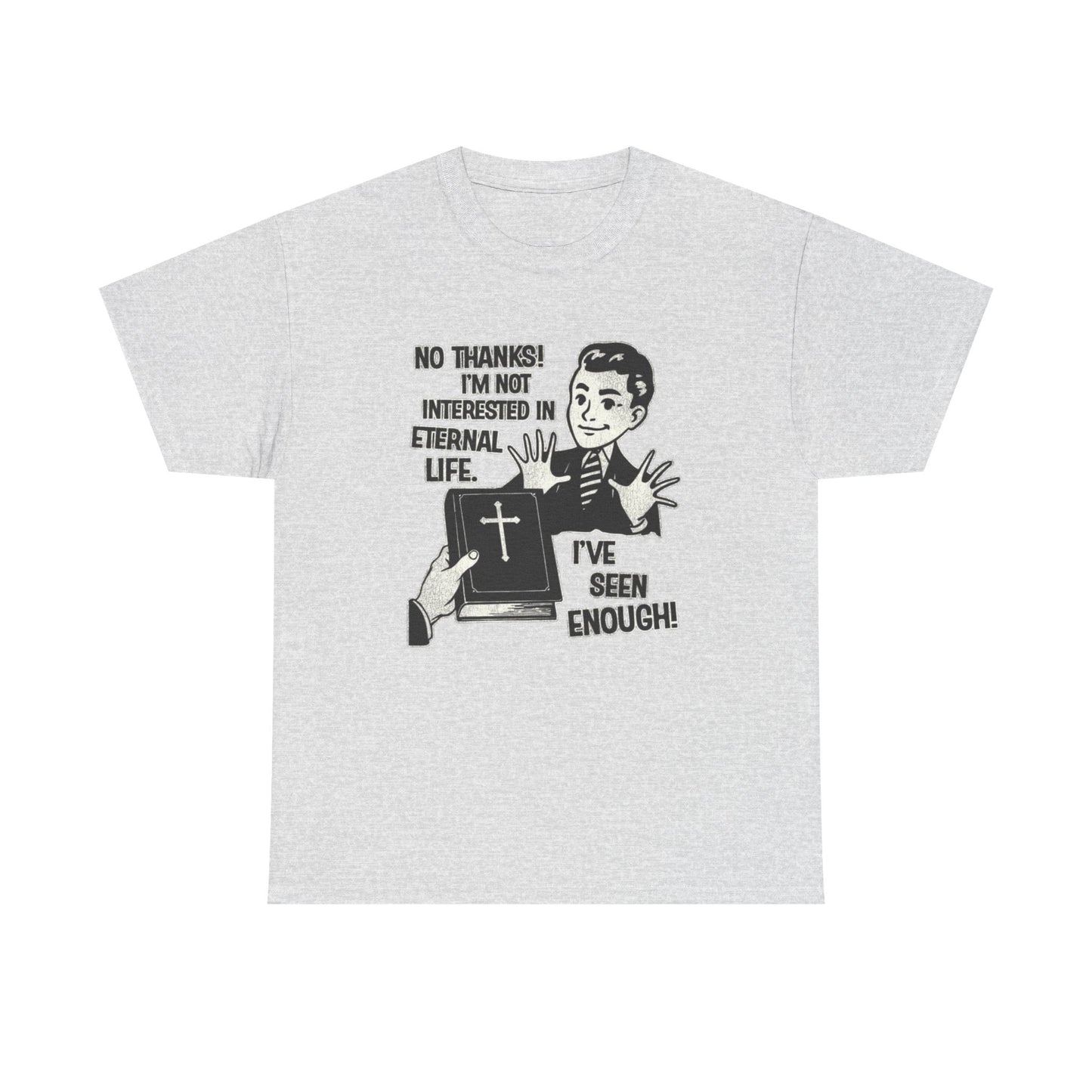 Not Interested In Eternal Life Funny Graphic T Shirt NEW ADULT TEE VINTAGE