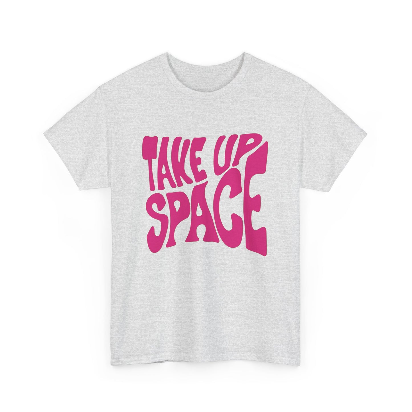 Take Up Space Graphic T Shirt NEW ADULT Unisex Heavy Cotton Tee