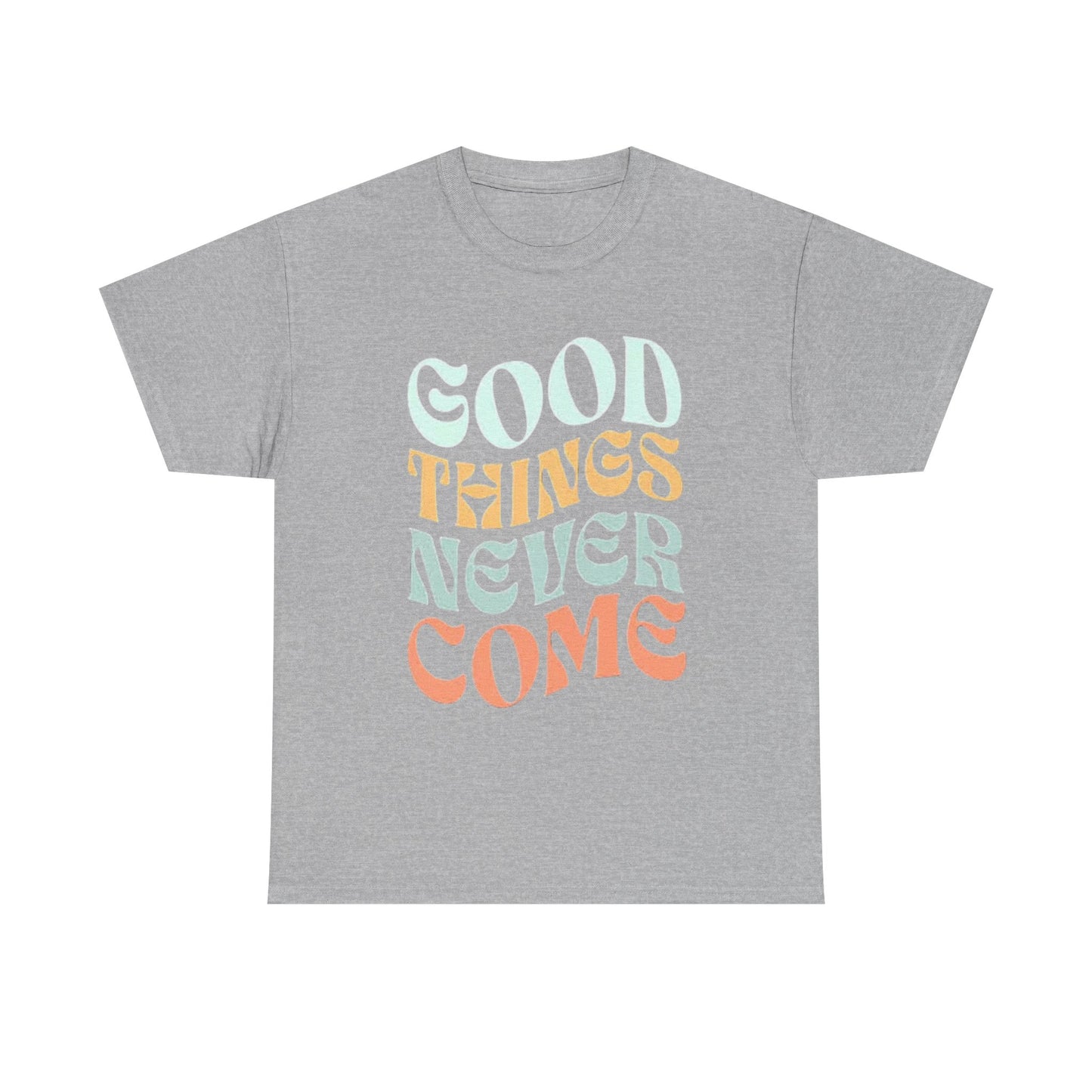 Good Things Never Come Graphic T Shirt Retro Vibes Unisex Heavy Cotton Tee