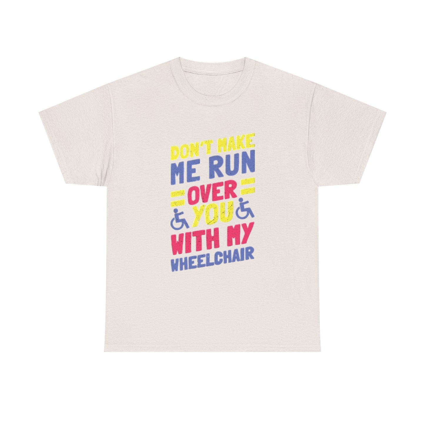 Funny Wheelchair T Shirt Gift Jokes Run Me Over Graphic Unisex Heavy Cotton Tee