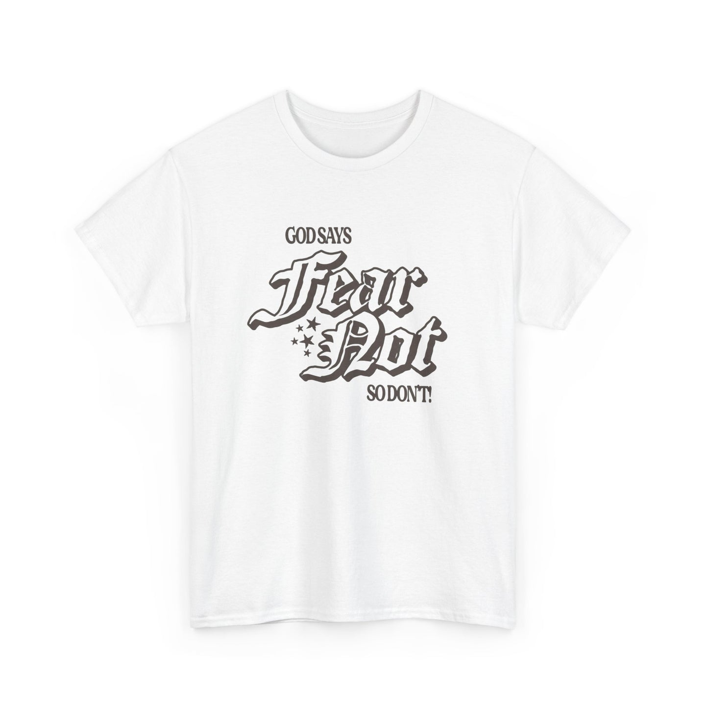 God Says Fear Not Graphic T Shirt ADULT NEW