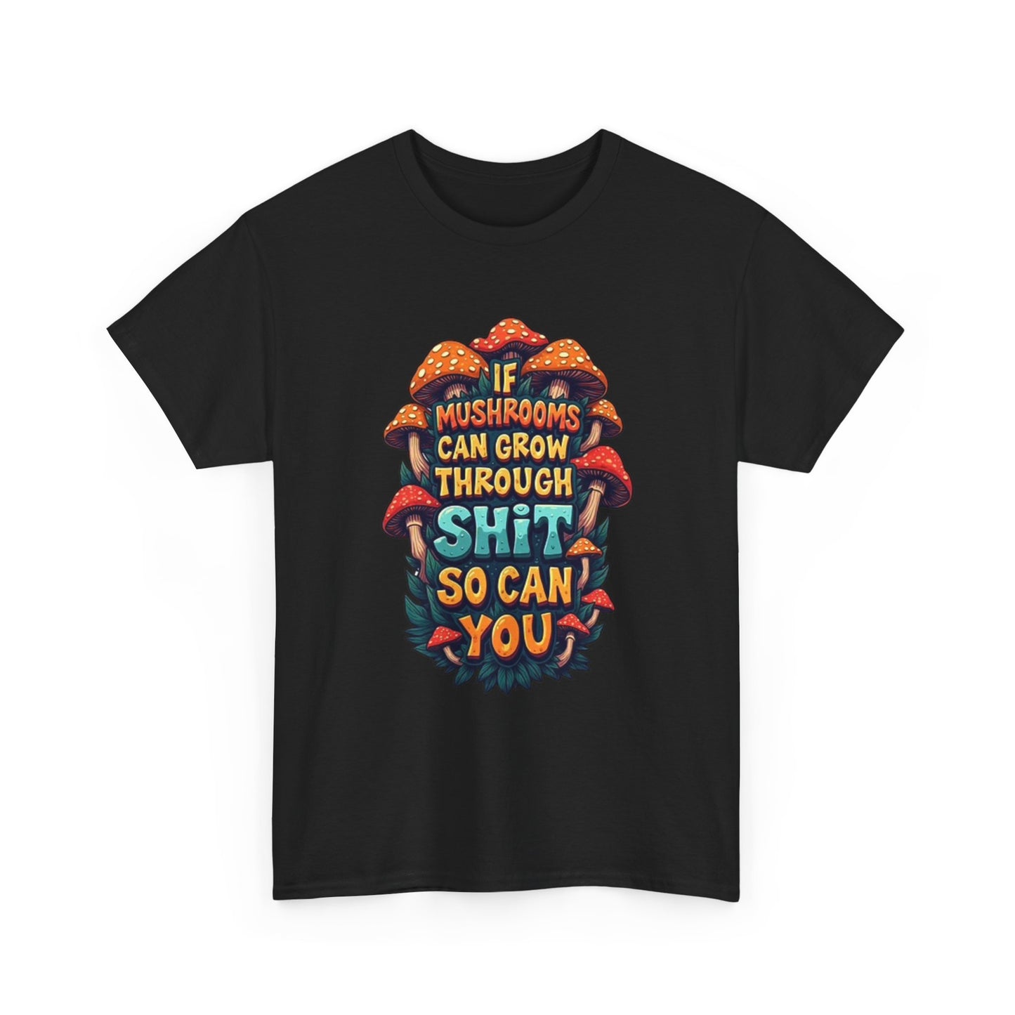 If A Mushroom Can Grow Graphic T Shirt Funny Jokes Vibes Unisex Heavy Cotton Tee