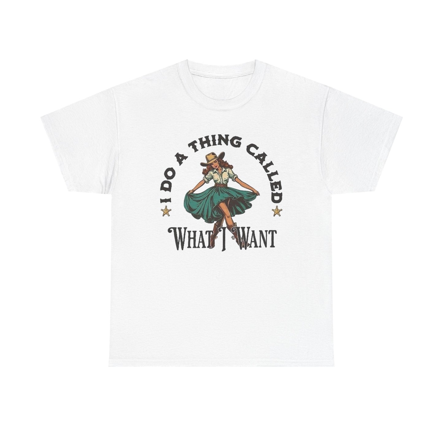 I Do A Thing Called What I Want Graphic T Shirt Unisex Heavy Cotton Tee GIFT NEW
