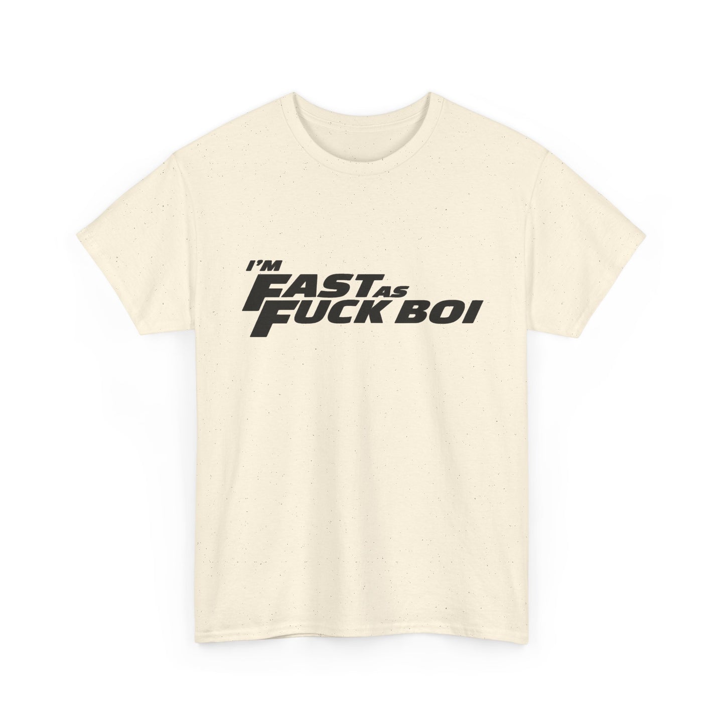 Im Fast As Heck Boi Funny Graphic T Shirt NEW Adult Regular Sizing Tee