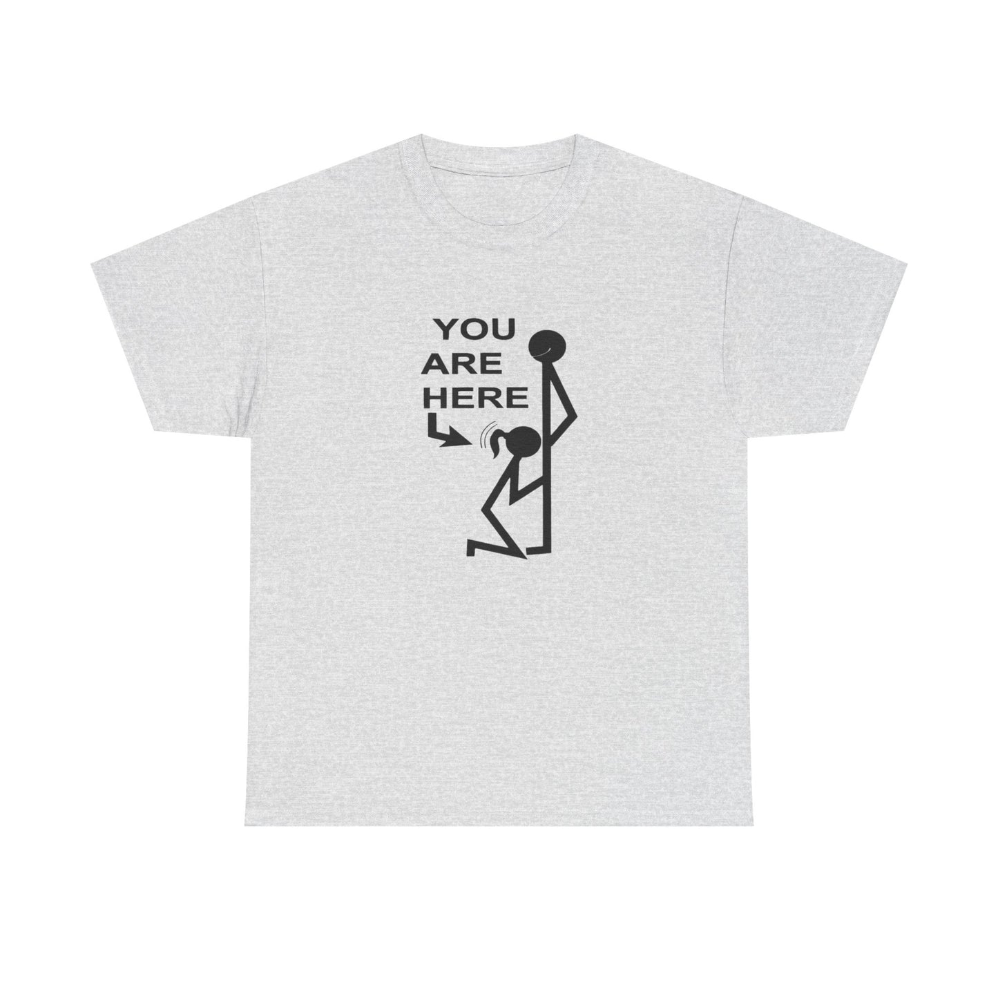 You Are Here Funny Sex Jokes Graphic T Shirt ADULT Unisex Heavy Cotton Tee