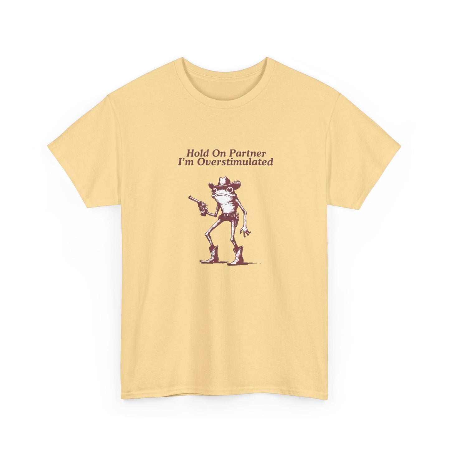 Hold On Partner Im Overstimulated Funny Graphic T Shirt NEW Heavy Cotton Tee
