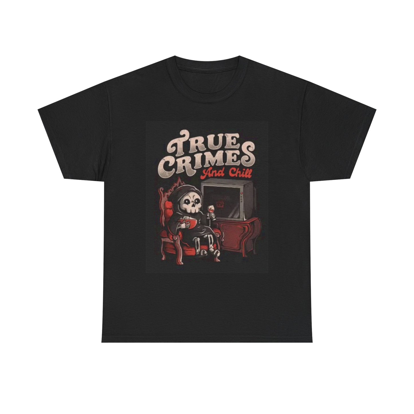 True Crimes Graphic T Shirt Funny Death Chill Out Jokes Unisex Heavy Cotton Tee
