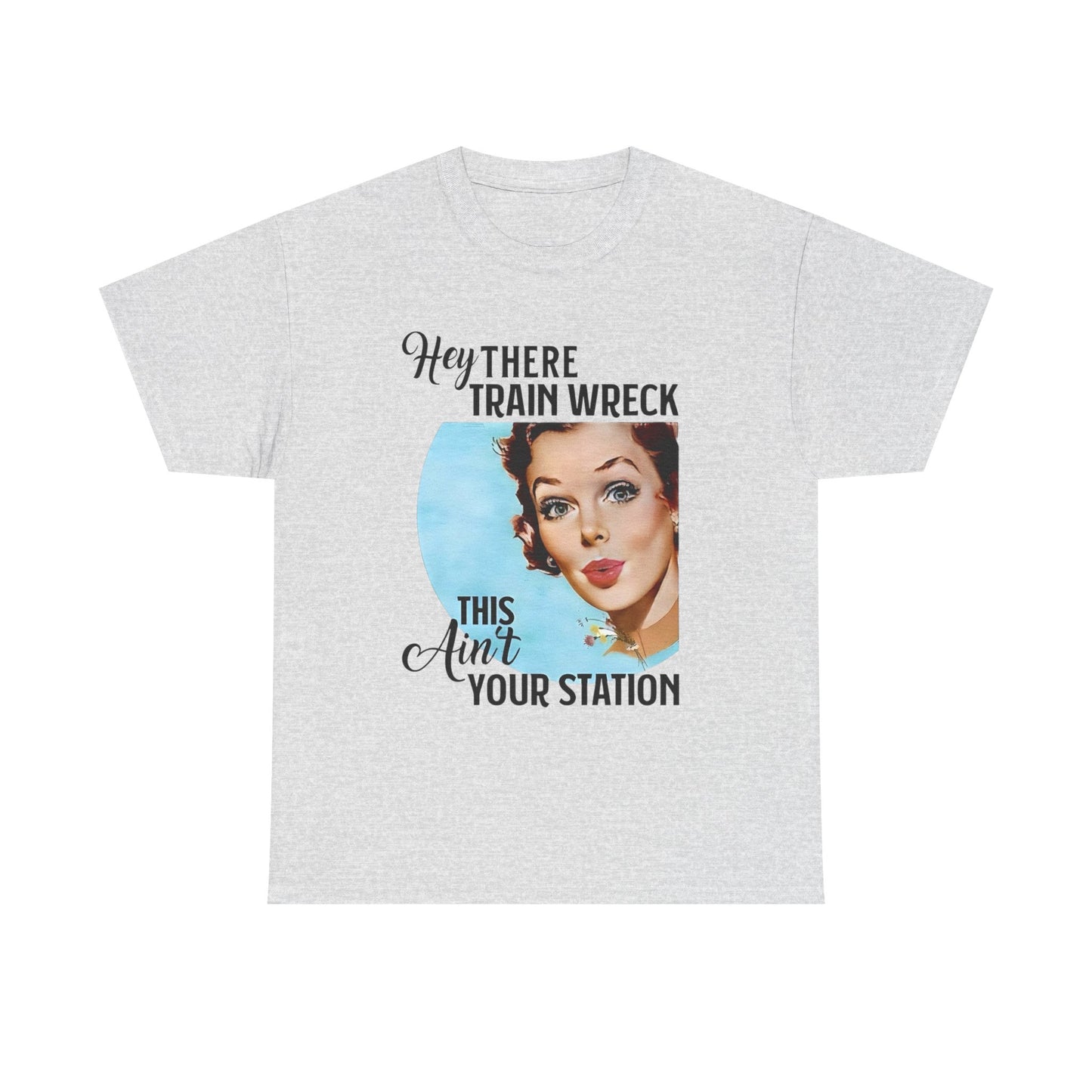 Hey There Train Wreck Funny T Shirt Unisex Heavy Cotton Tee