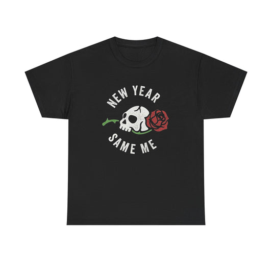 New Year Same Me Graphic T Shirt NEW ADULT Heavy Cotton Tee