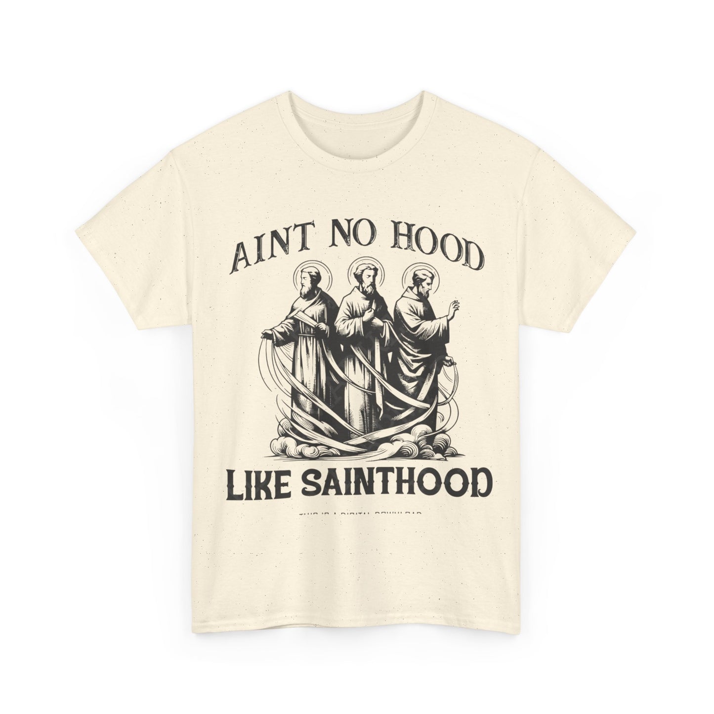 Ain't No Hood Like Sainthood Graphic T Shirt Unisex Heavy Cotton Tee GIFT