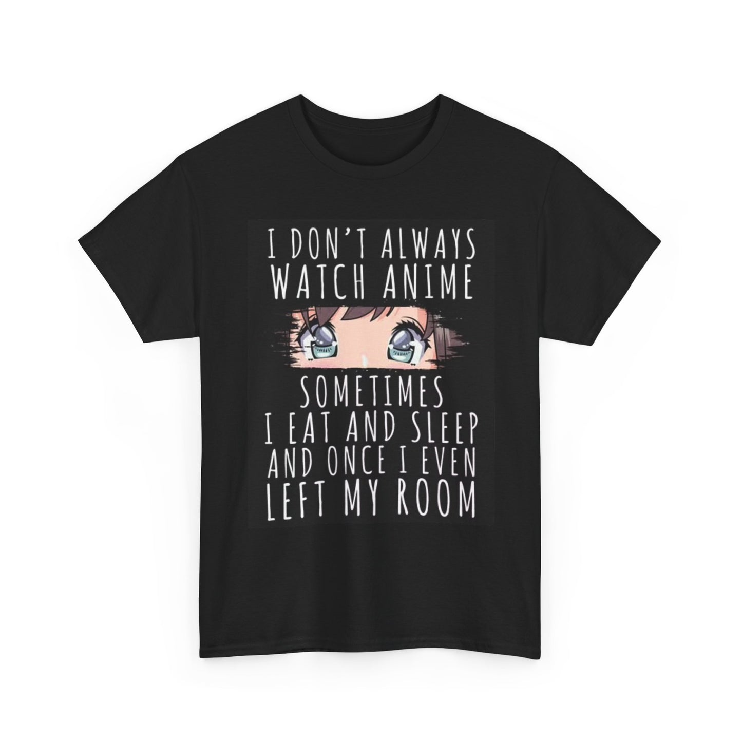 I Dont Always Watch Anime Graphic T Shirt Funny Unisex Heavy Cotton Tee