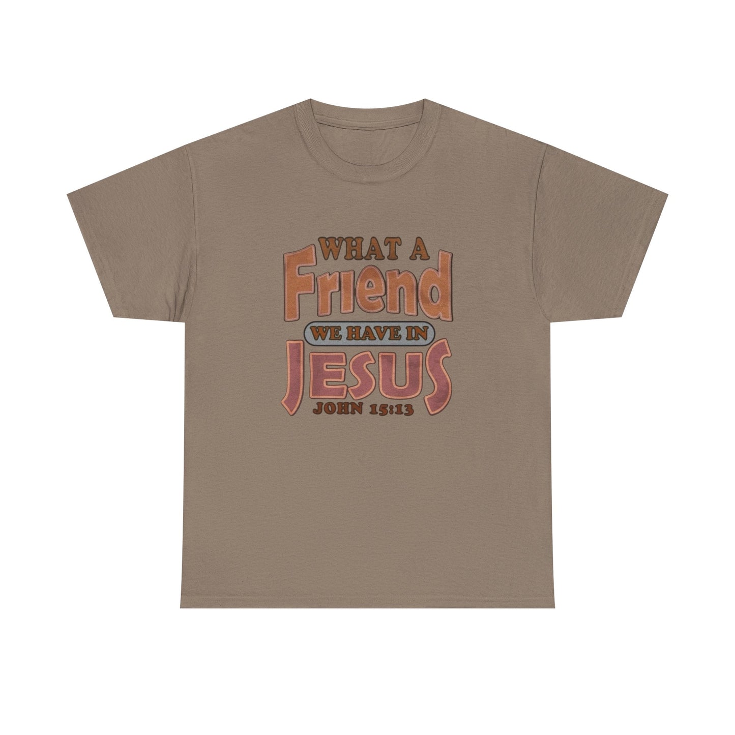 What Friend In Jesus Graphic T Shirt Unisex Heavy Cotton Tee GIFT