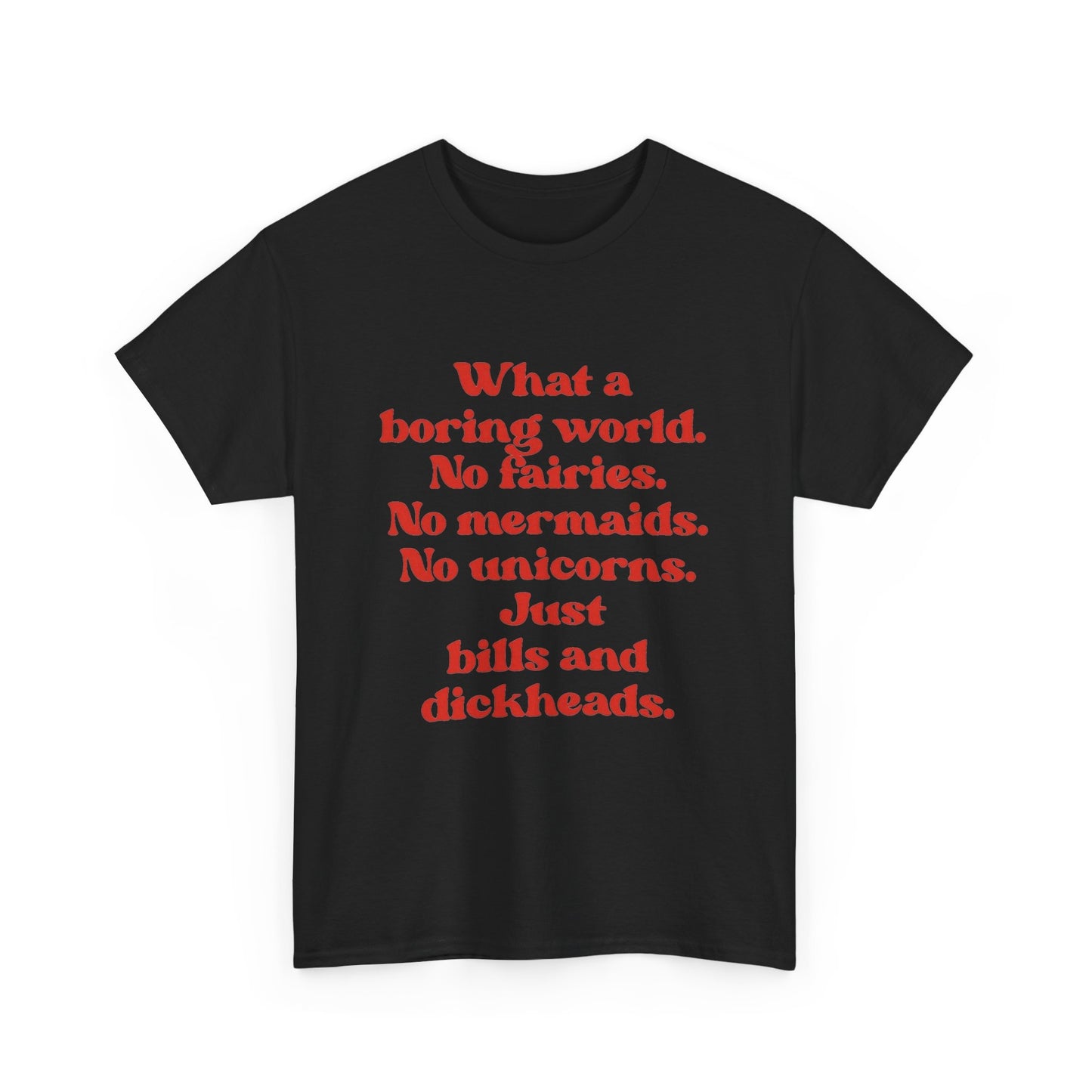 What A Boring World Funny Jokes Graphic T Shirt Men's Heavy Cotton Tee