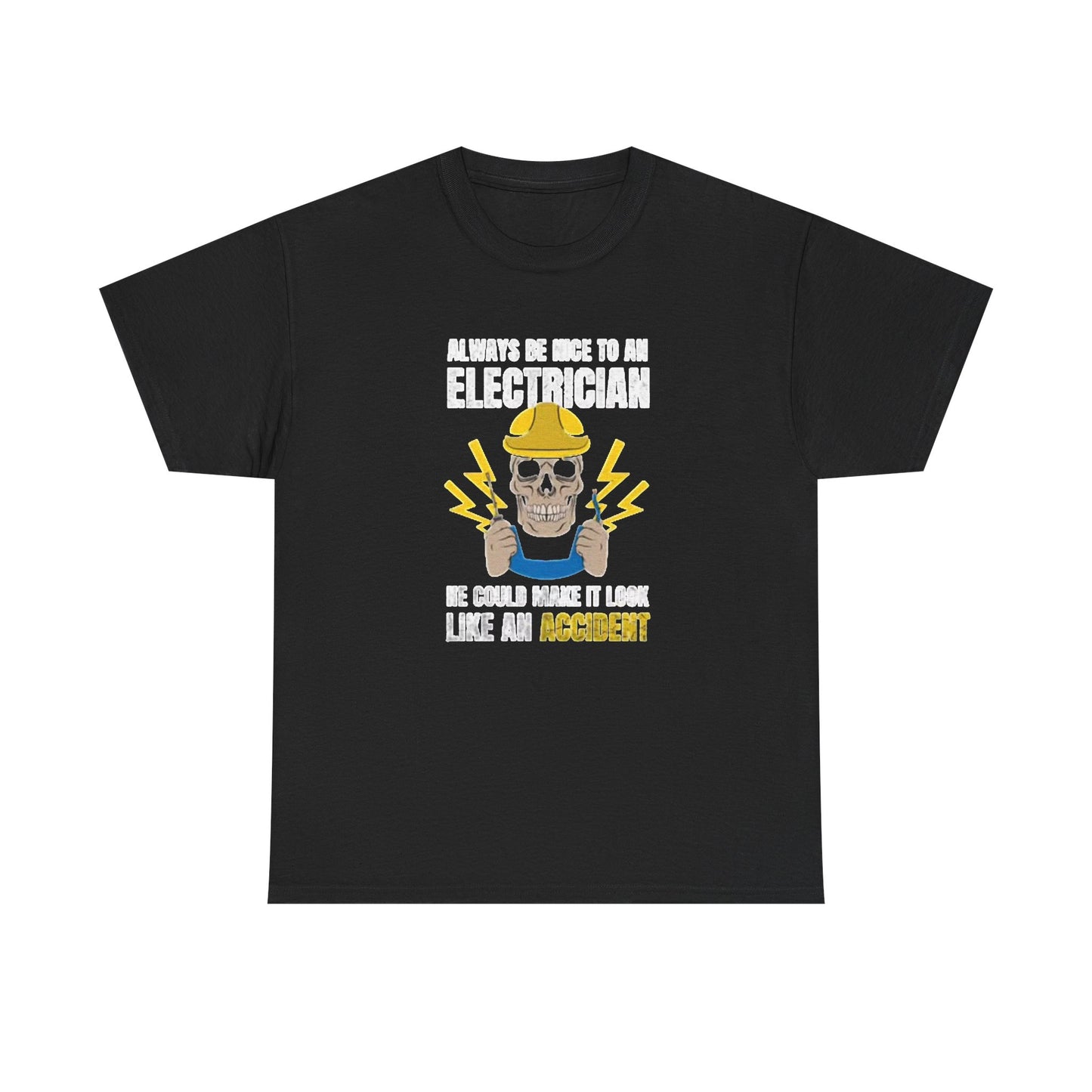Always Be Nice To An Electrician Graphic T Shirt NEW Unisex Heavy Cotton Tee