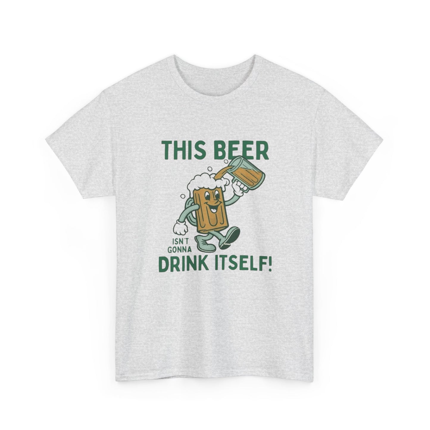 This Beer Isn't Gonna Drink Itself Funny Graphic T Shirt ADULT NEW