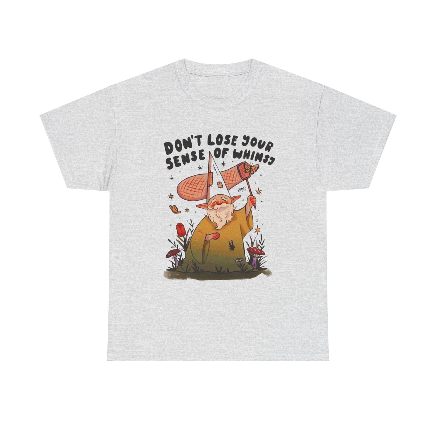 Don't Lose Your Sense Of Whimsy T Shirt Unisex Heavy Cotton Tee