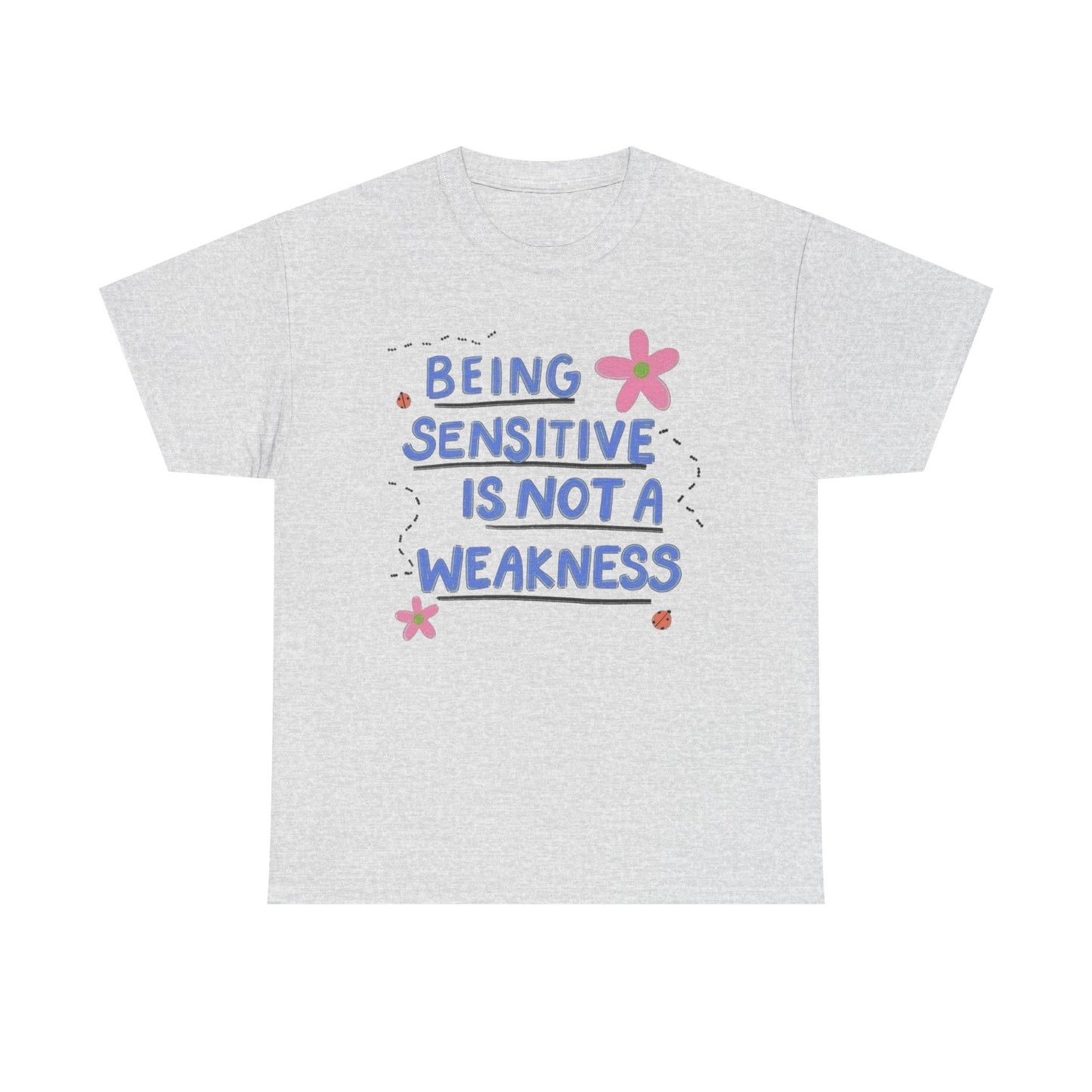 Bring Sensitive Is Not A Weakness Graphic T Shirt NEW Adult Tee