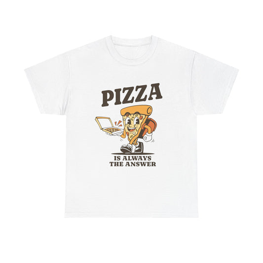 Pizza Is Always The Answer T Shirt Unisex Heavy Cotton Tee