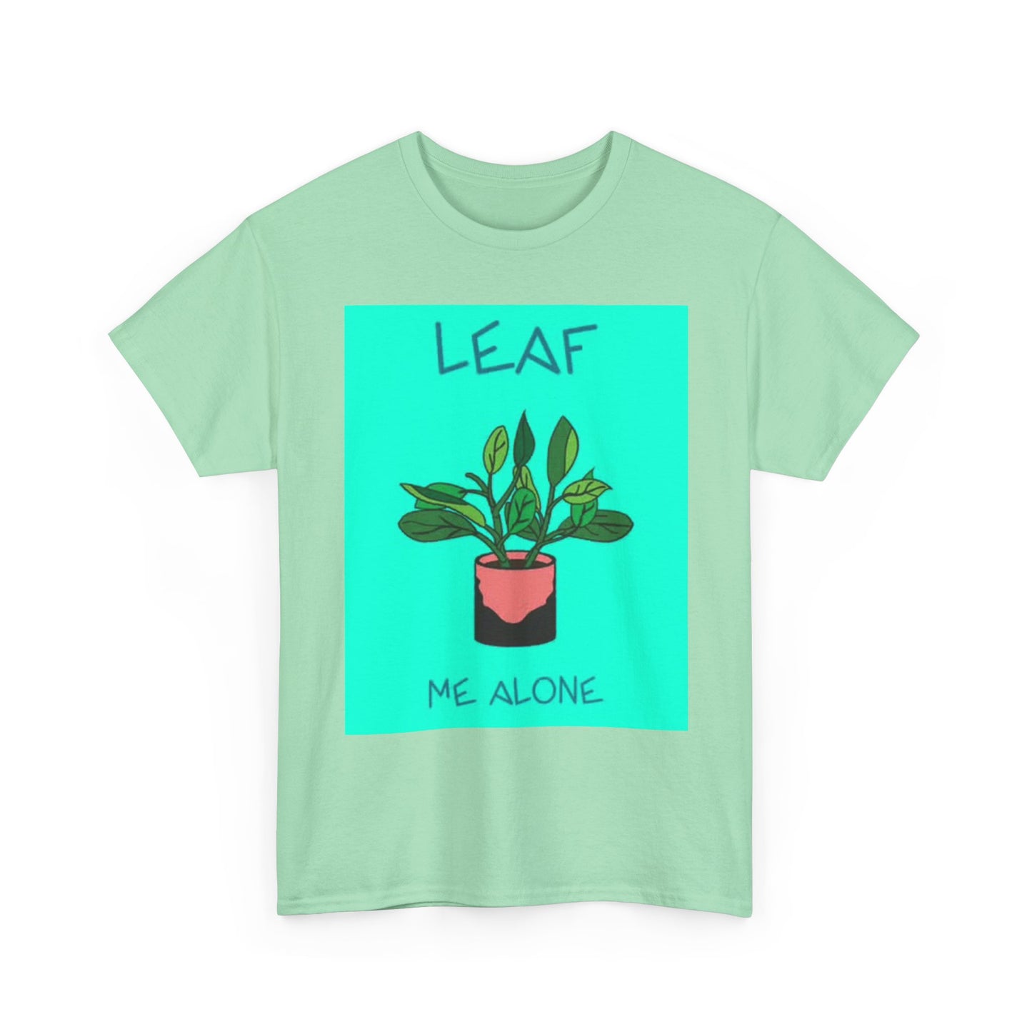 Leaf Me Alone Funny Graphic T Shirt Plant Lover Joke Unisex Heavy Cotton Tee