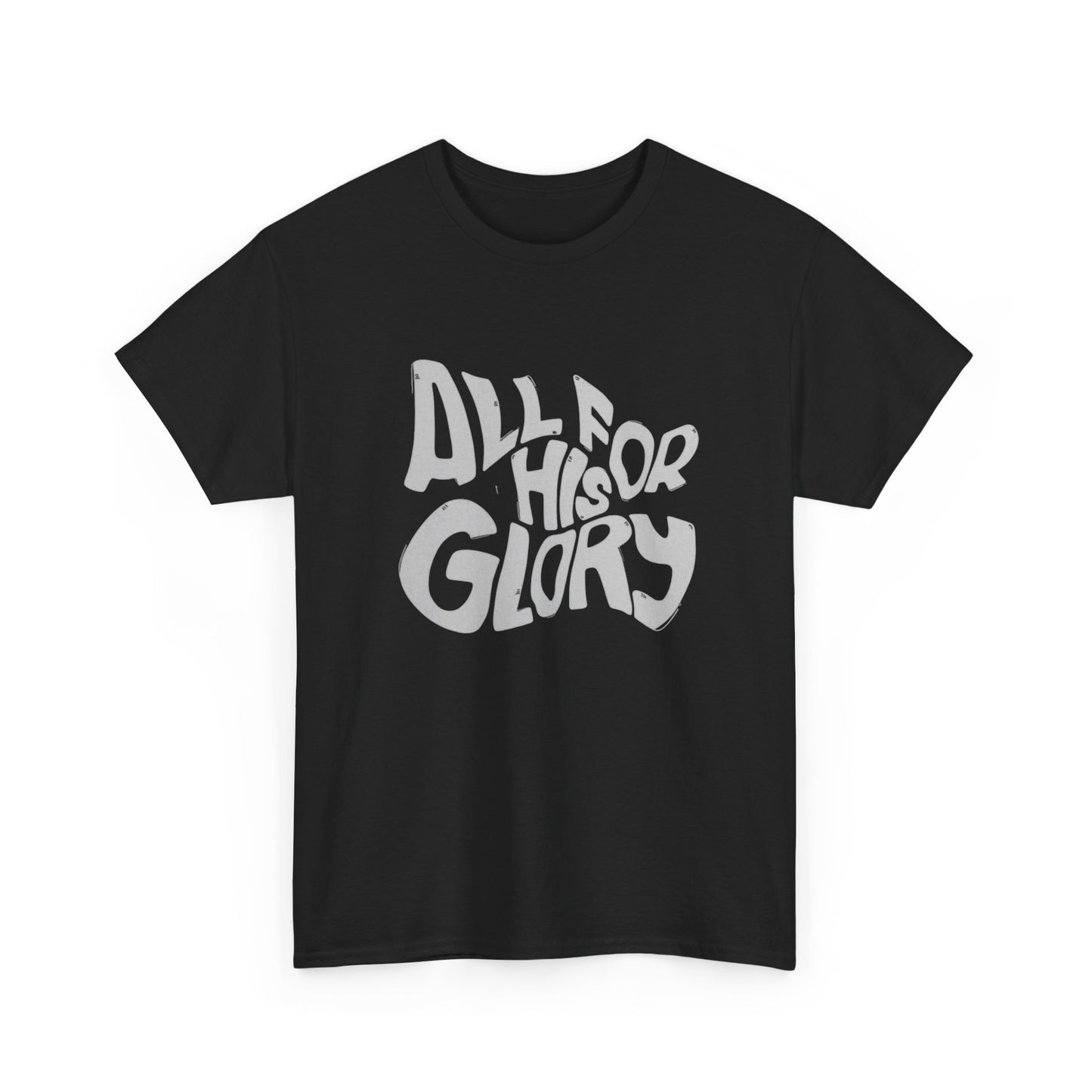 All For His Glory Graphic T Shirt ADULT Unisex Heavy Cotton Tee