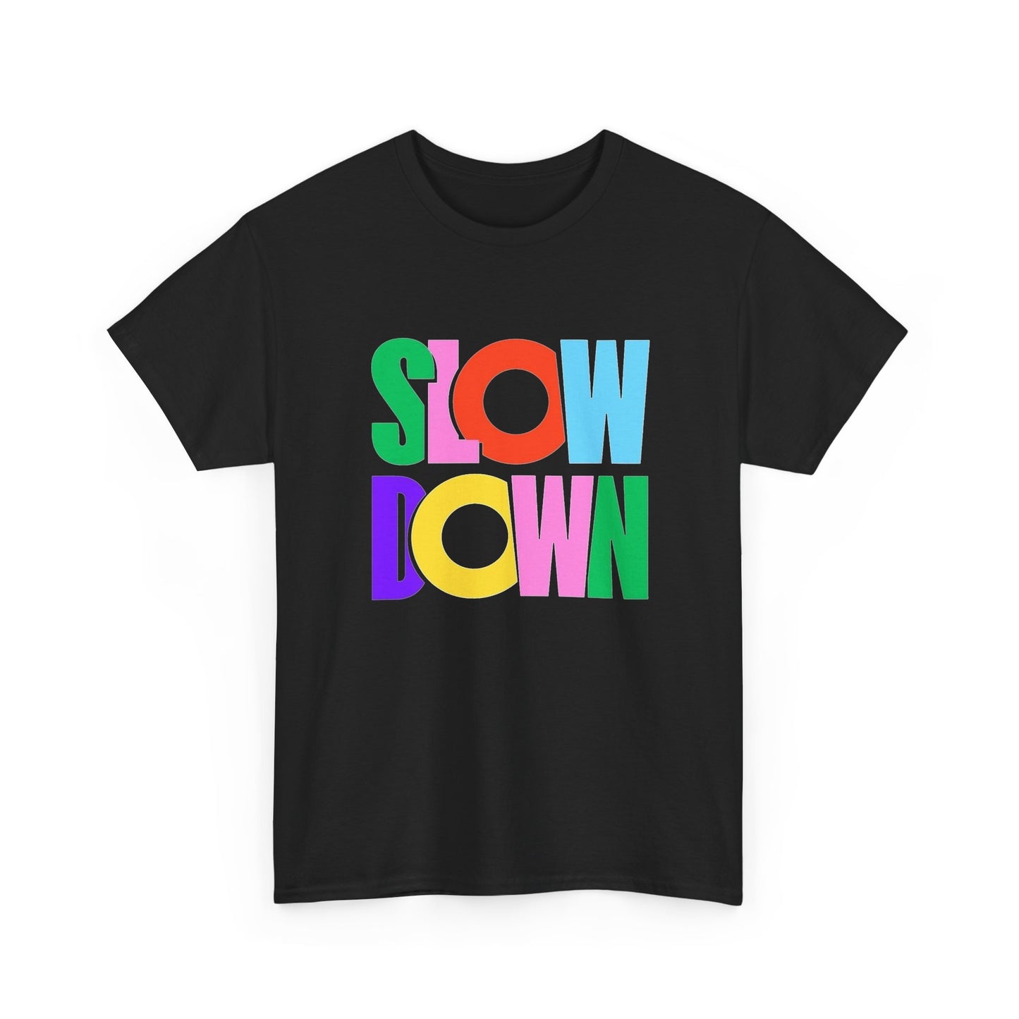 Slow Down Graphic T Shirt Unisex Heavy Cotton NEW Tee