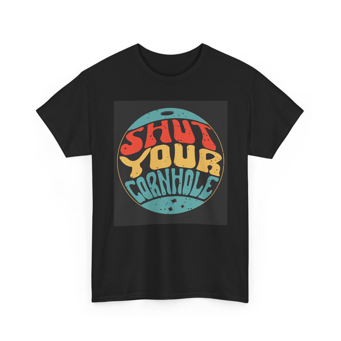 Shut Your Cornhole Graphic T Shirt Funny Unisex Heavy Cotton Tee