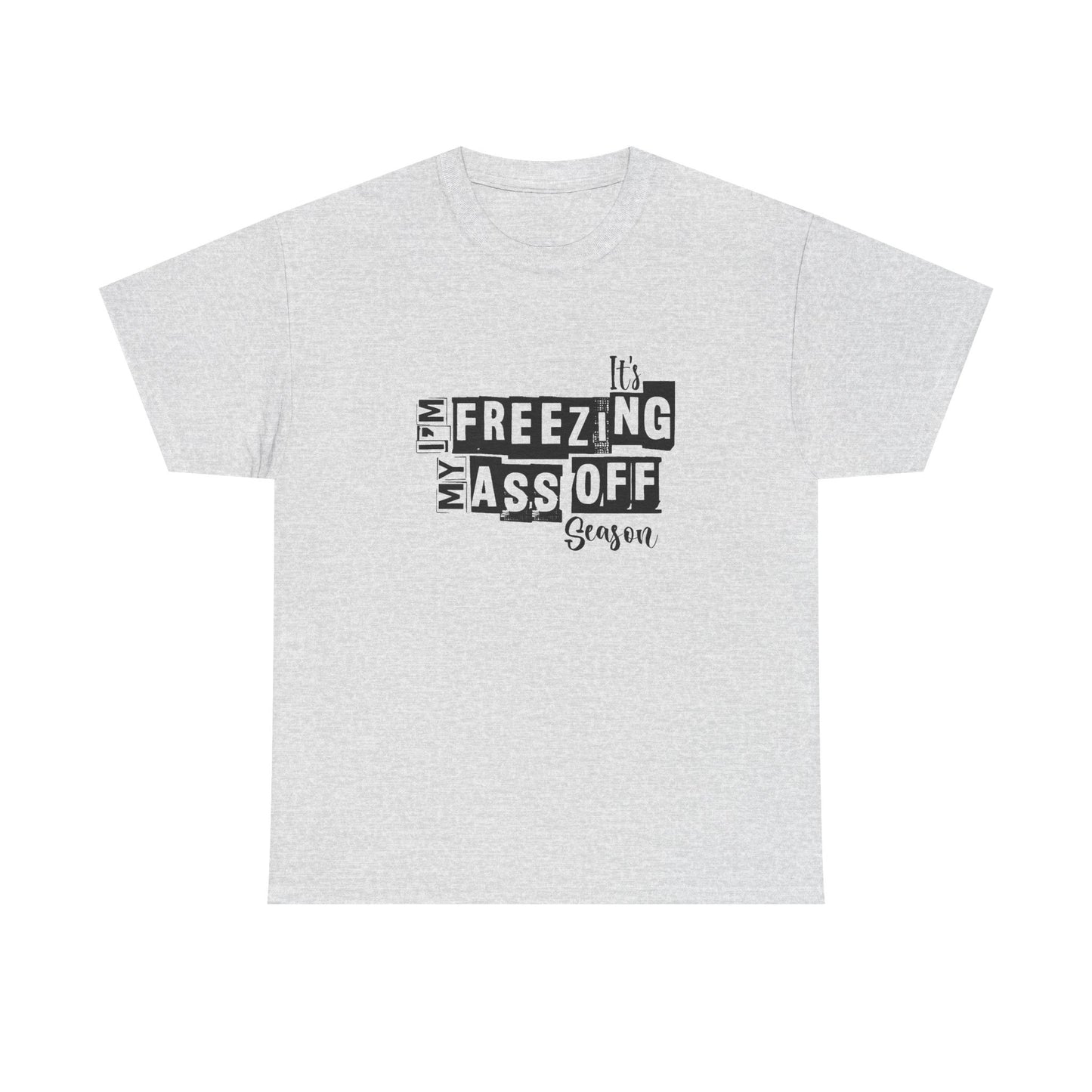 Freezing My Ass Off Season Funny Winter Graphic T Shirt NEW ADULT