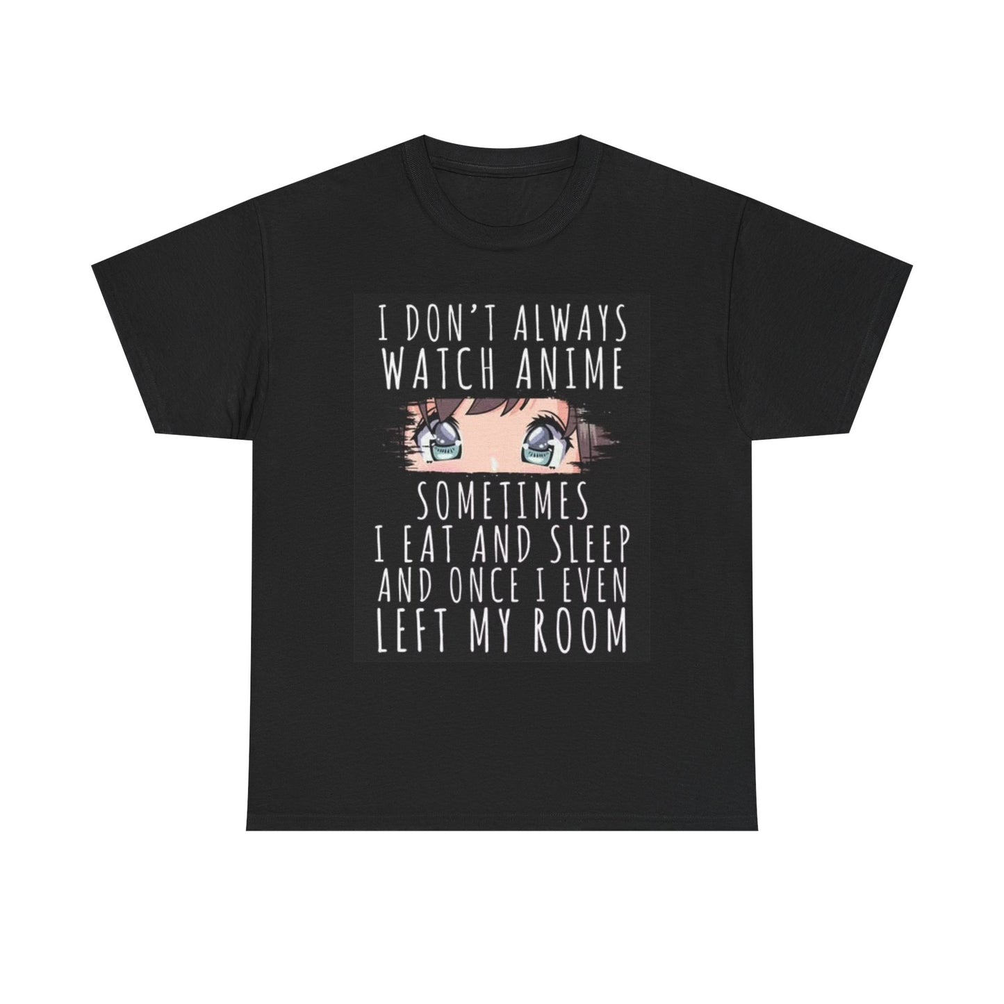 I Dont Always Watch Anime Graphic T Shirt Funny Unisex Heavy Cotton Tee