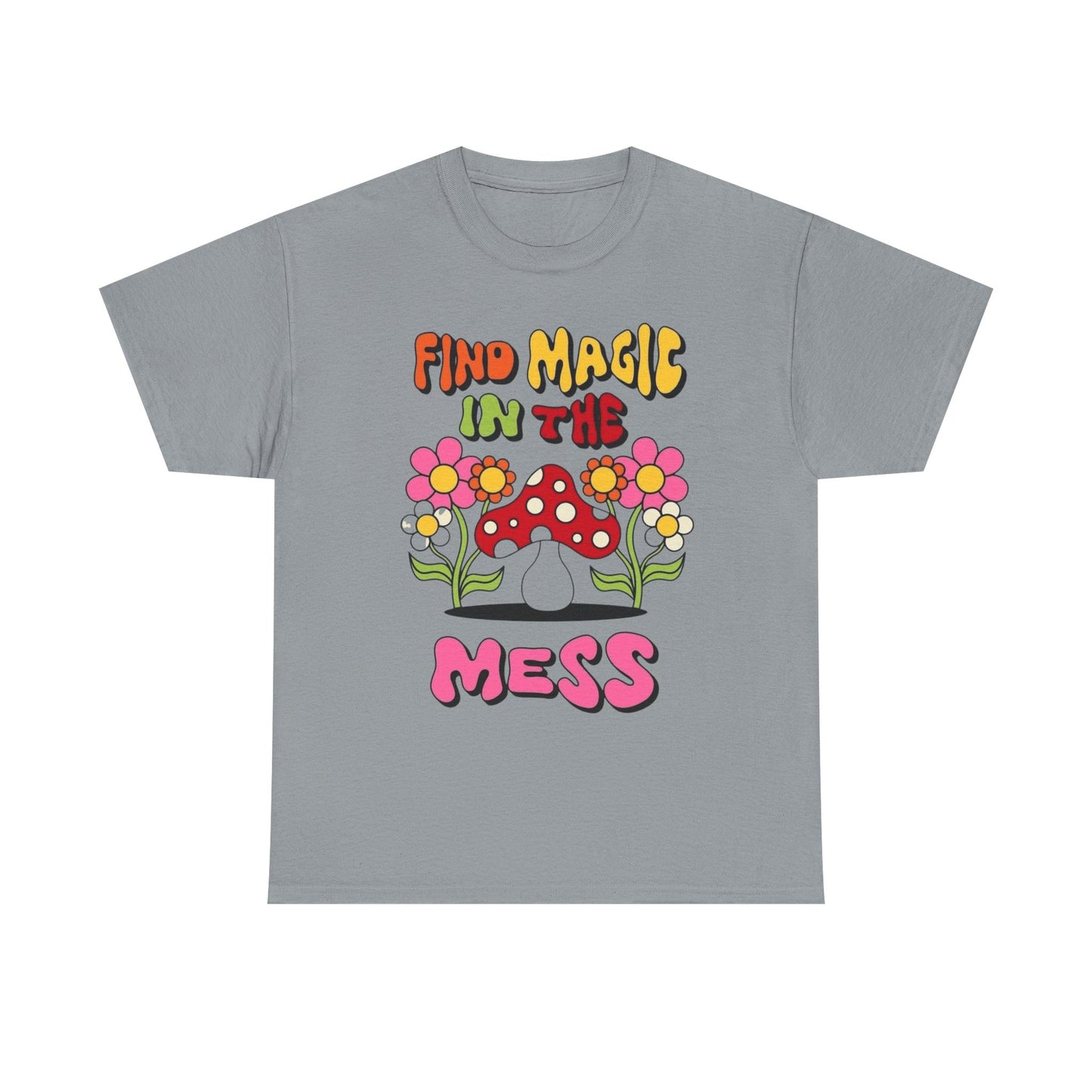 Find Magic In The Mess Mushrooms Graphic T Shirt Unisex Heavy Cotton Tee