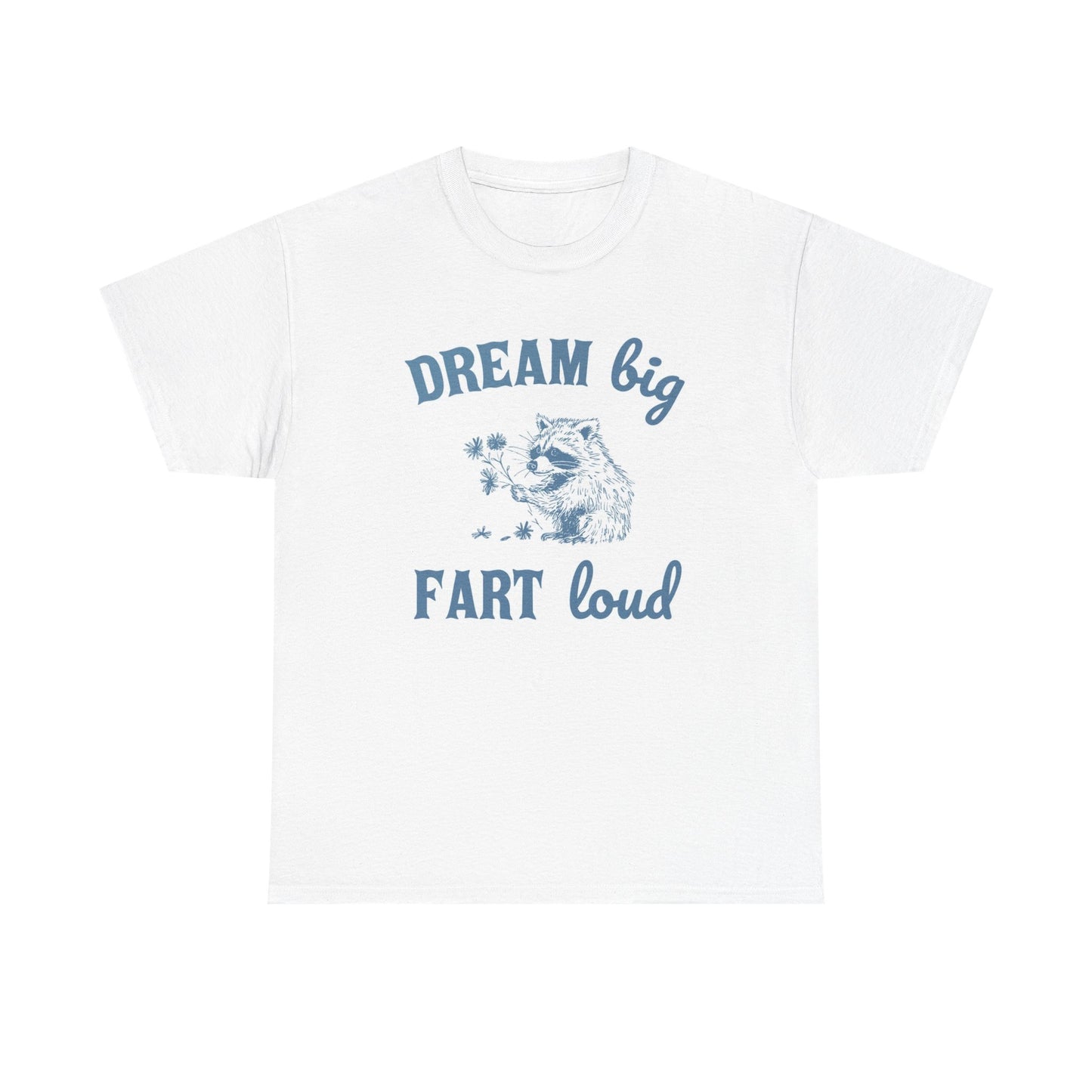Dream Big Fart Loud Graphic T Shirt Funny Unisex Heavy Cotton Tee