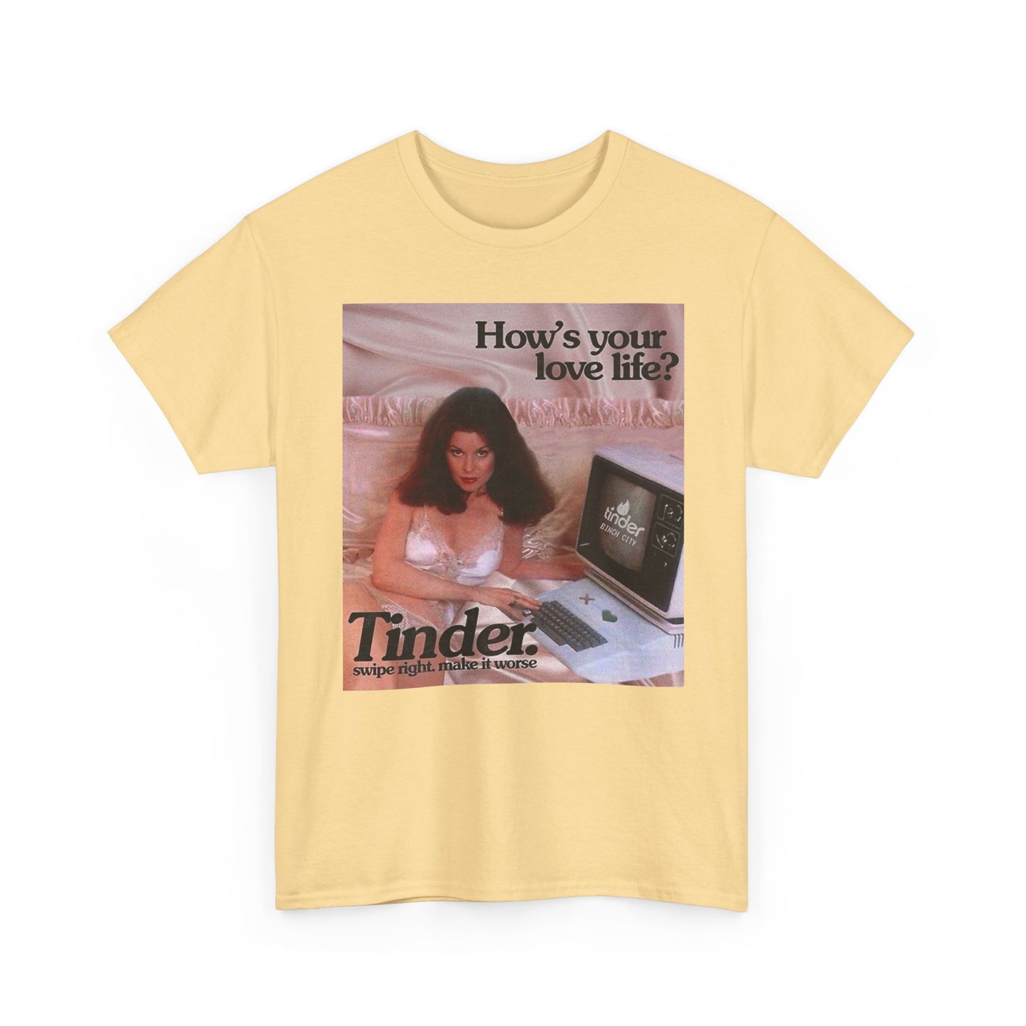 Hows Your Love Life Tinder Graphic T-Shirt Women's Heavy Comfy Cotton Tee