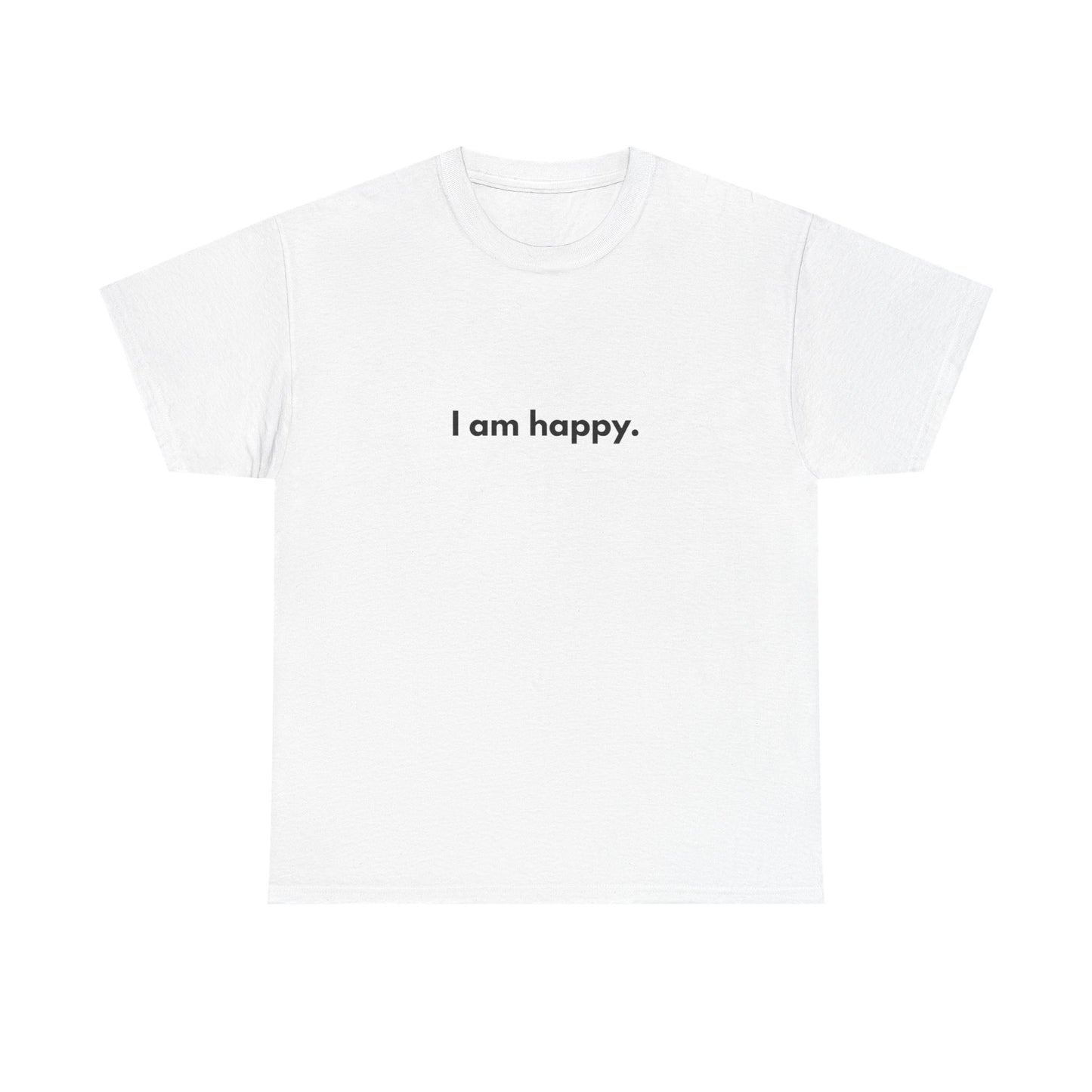 I AM HAPPY Graphic T Shirt NEW ADULT Tee