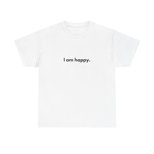 I AM HAPPY Graphic T Shirt NEW ADULT Tee