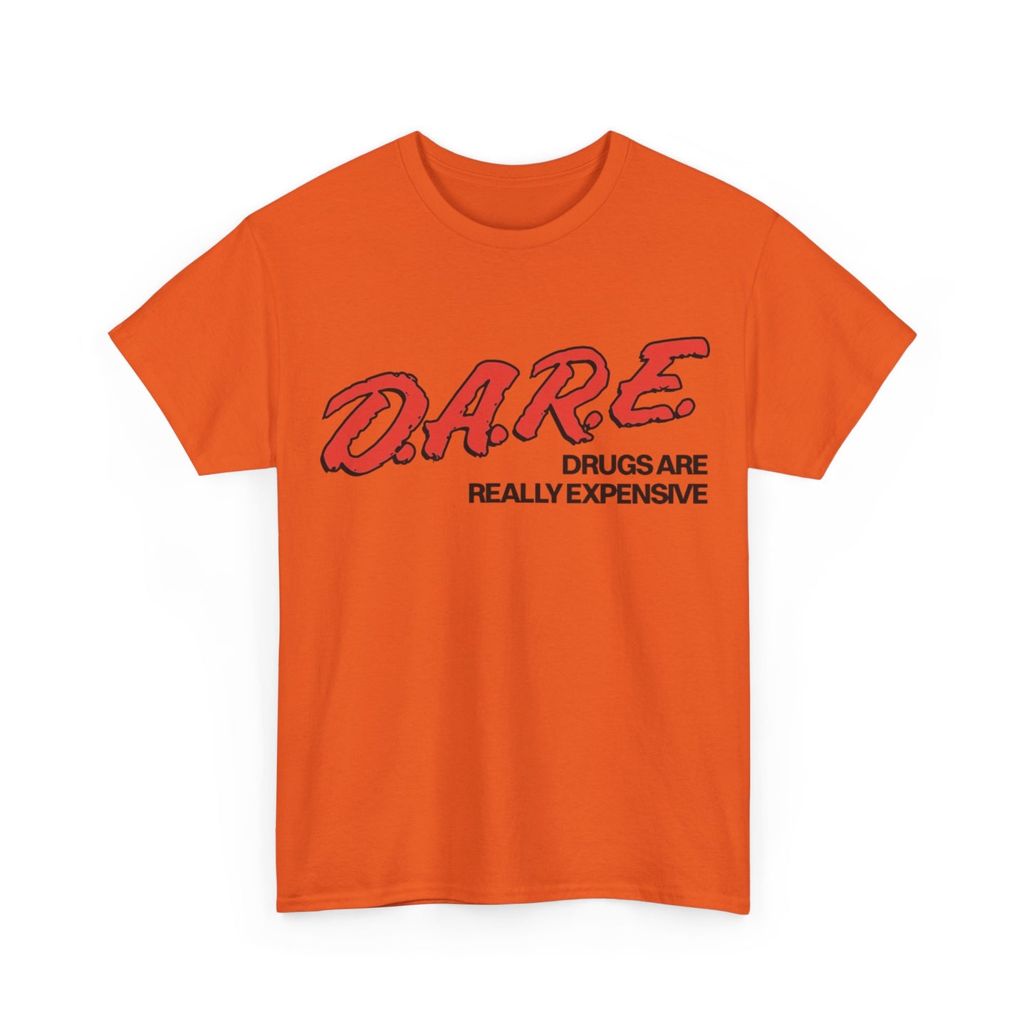 Dare Tshirt Funny Drugs Are Expensive Graphic Comedy Gift Unisex Heavy Cotton