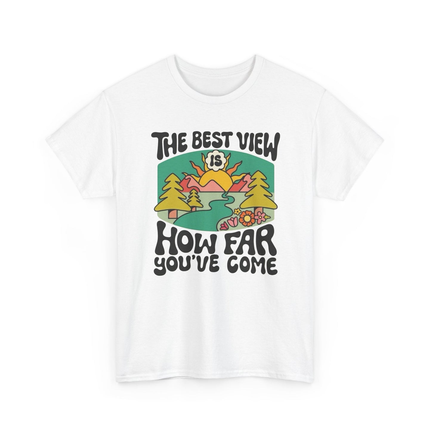 The Best View Is How Far You Come Graphic T Shirt