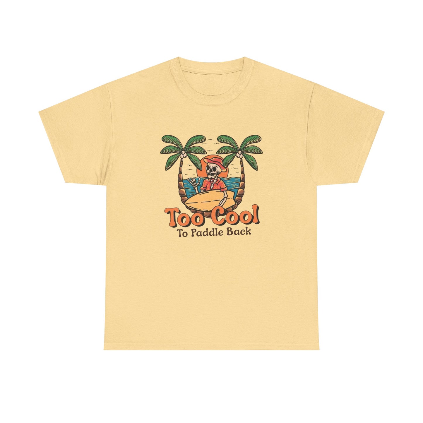 Surfing Too Cool To Paddle Back Graphic T Shirt NEW Adult Unisex Heavy Cotton