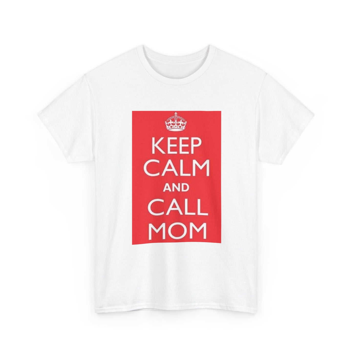 Keep Calm And Call Mom Tshirt Graphic Mothers Day Unisex Heavy Cotton Tee