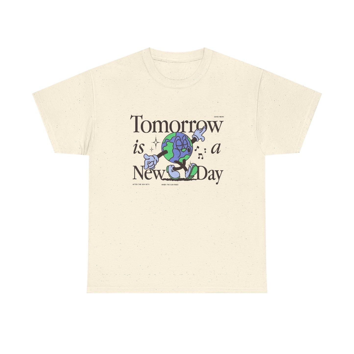 Tomorrow Is A New Day Earth Graphic T Shirt Unisex Heavy Cotton Tee
