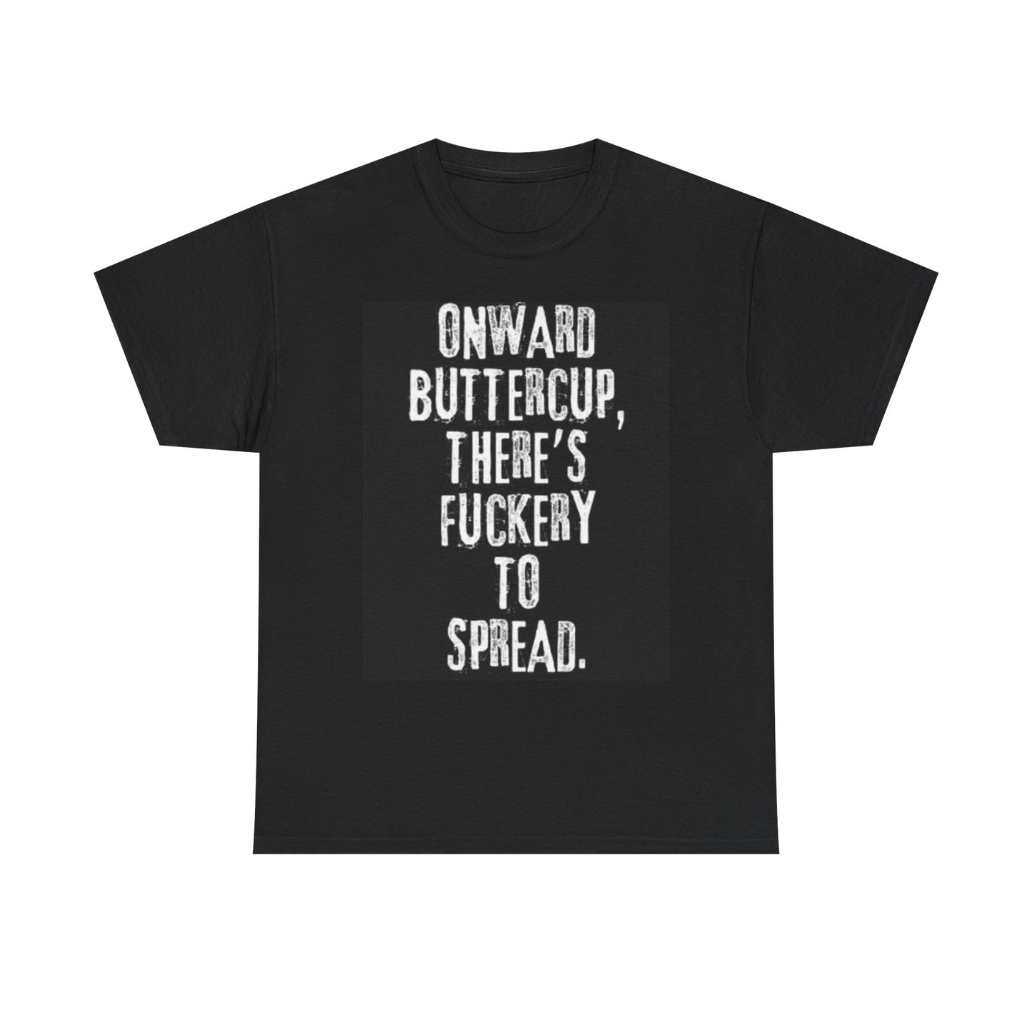 Onward Buttercup Funny Graphic T Shirt Jokes Unisex Heavy Cotton Tee