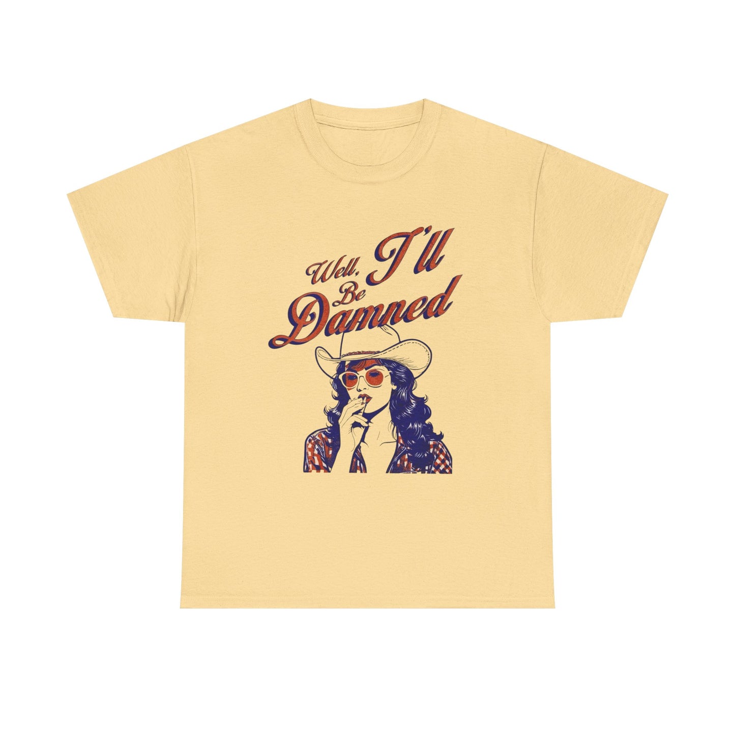 Well Ill Be Dammed Graphic T Shirt ALL SIZES Tee Unisex Heavy Cotton