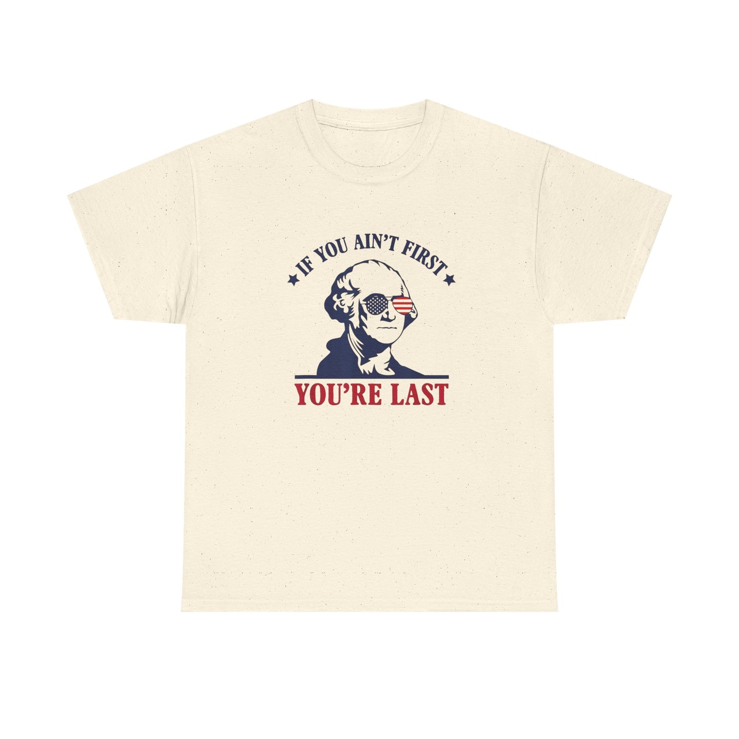 If You Ain't First Your Last America Graphic T Shirt Unisex Heavy Cotton Tee NEW