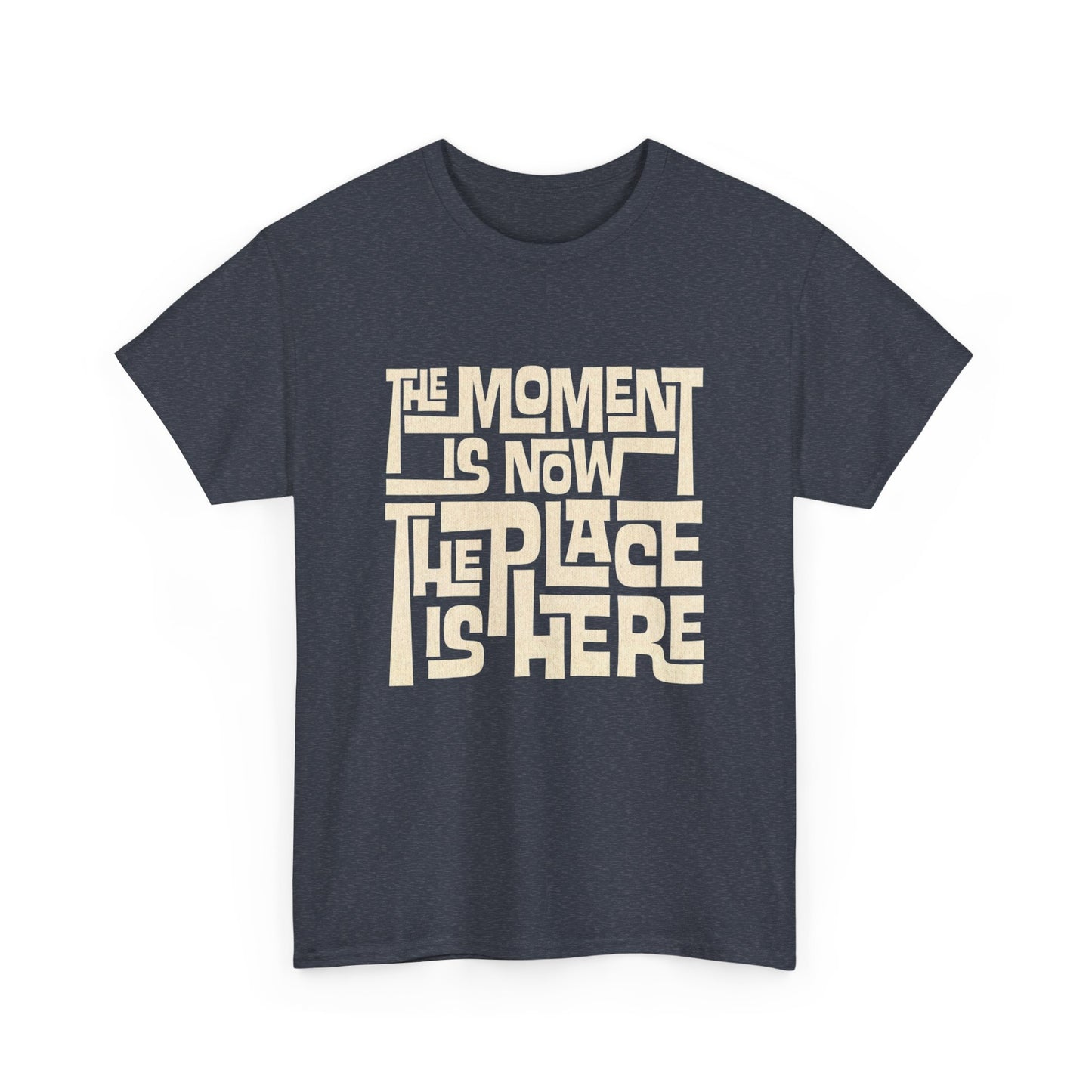 The Moment Is Now Graphic T Shirt NEW GIFT Unisex Heavy Cotton Tee