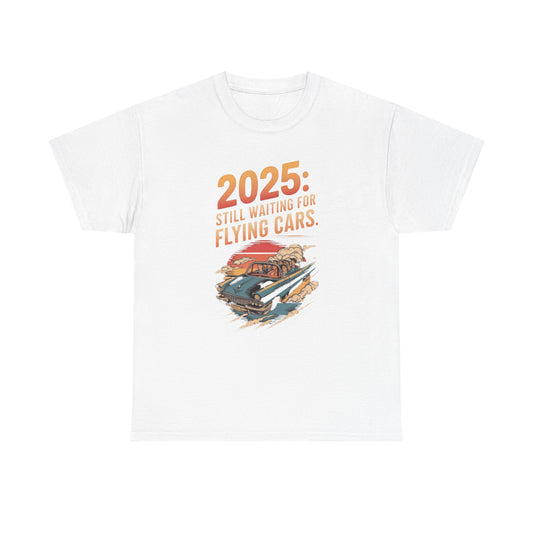 Still Waiting On Flying Cars Funny Future T Shirt Unisex Heavy Cotton Tee