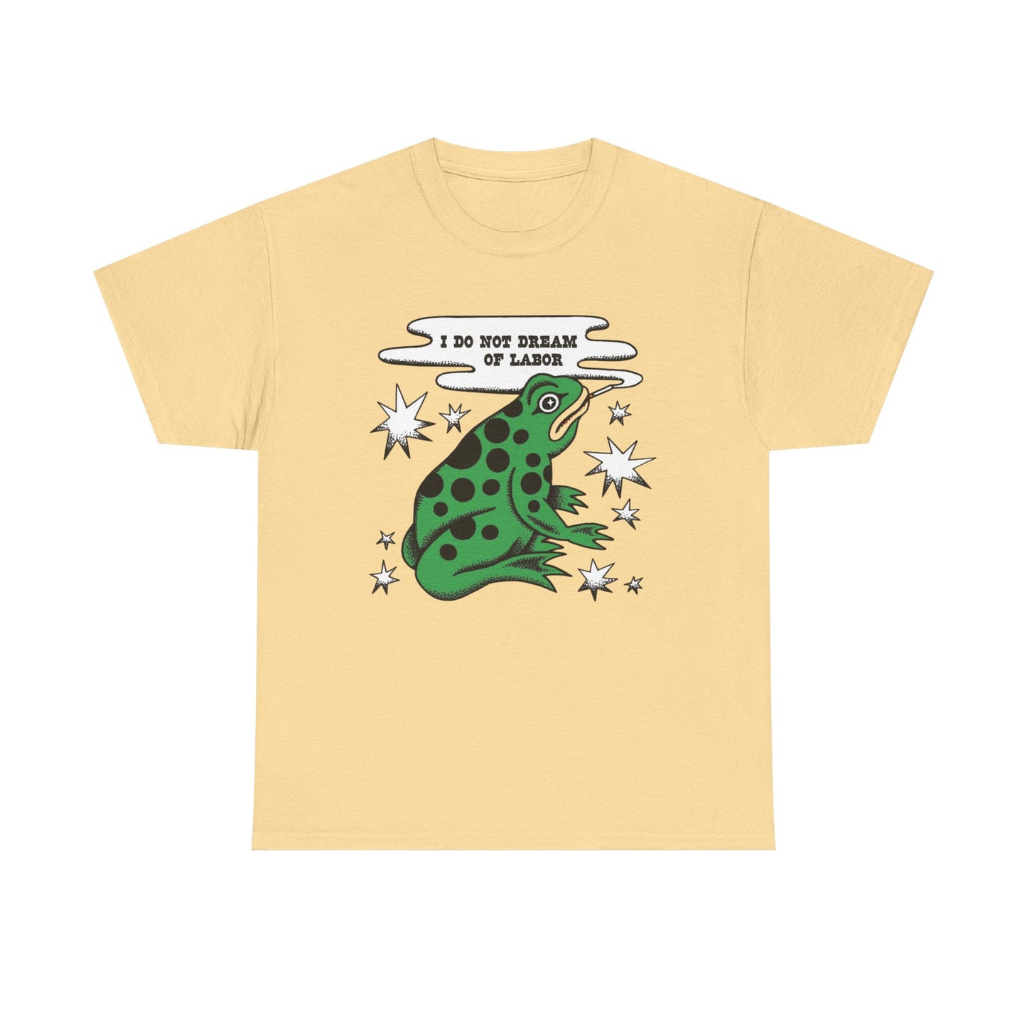 I Do Not Dream Of Labor Frog Graphic T-Shirt Unisex Heavy Cotton Tee