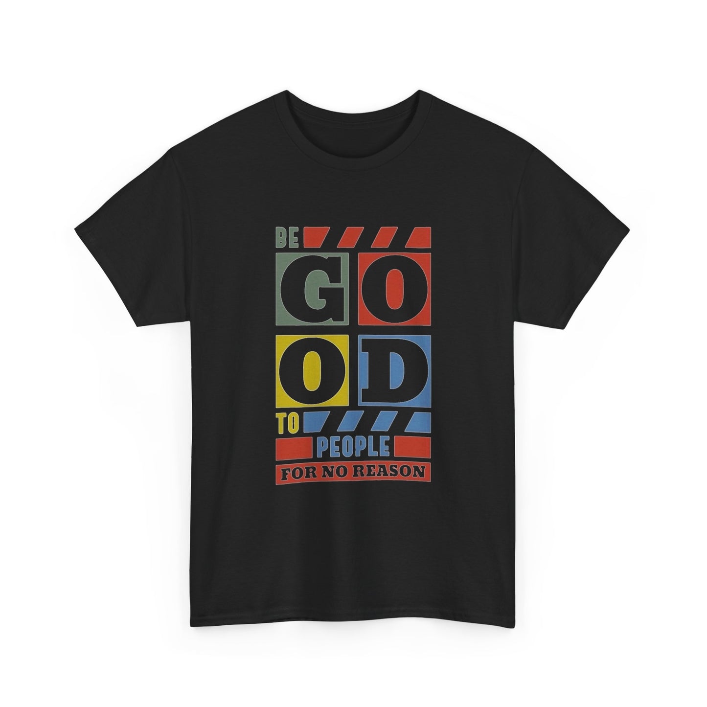 Be Good To People Graphic T Shirt Unisex Heavy Cotton Tee