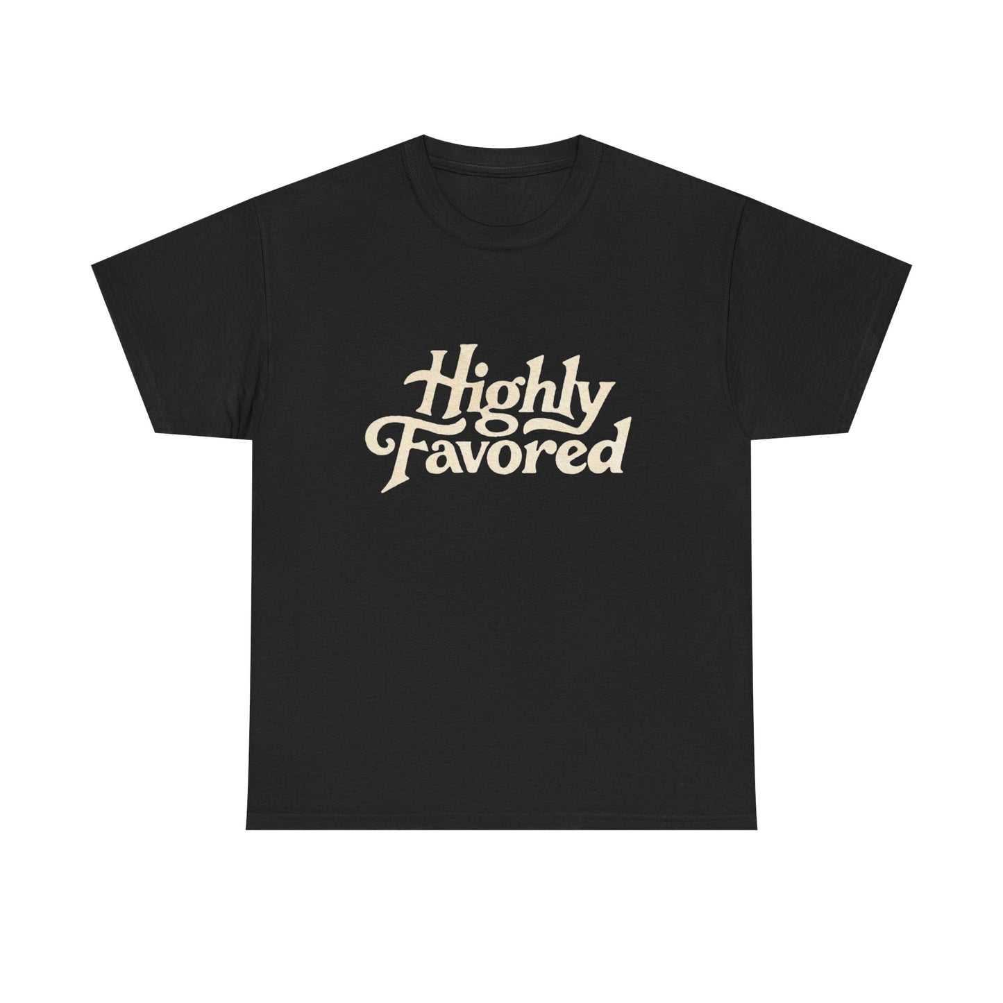 Highly Favored Graphic T Shirt Heavy Cotton Tee