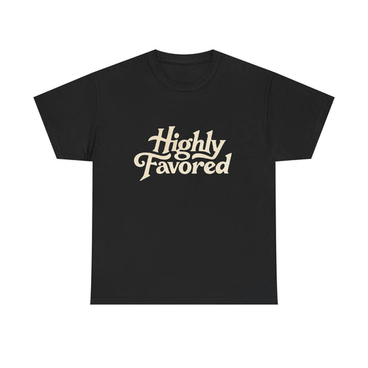 Highly Favored Graphic T Shirt Heavy Cotton Tee